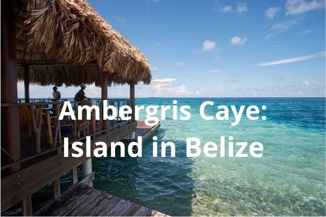 Ambergris Caye: Island in Belize